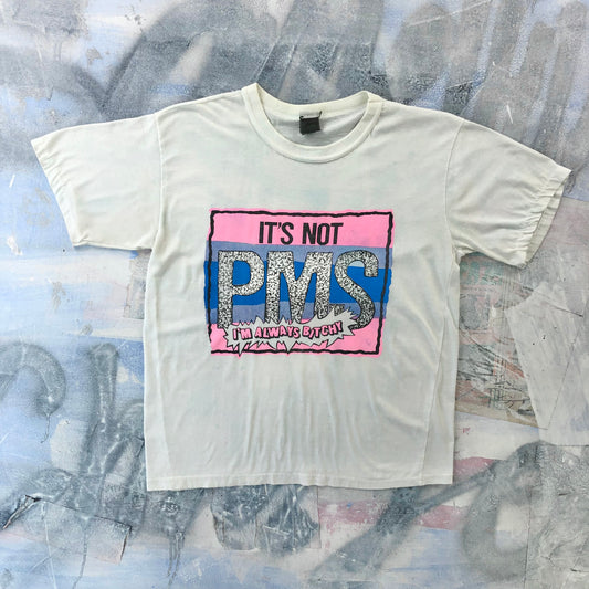 Vintage Its Not PMS Im Always Bitchy Single Stitch T Shirt M